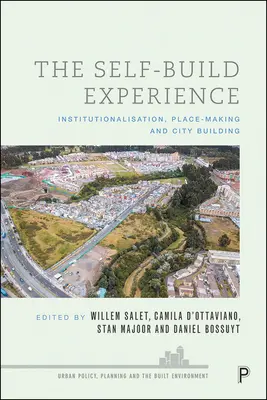 Die Erfahrung des Selbstbaus: Institutionalisierung, Ortsgestaltung und Städtebau - The Self-Build Experience: Institutionalisation, Place-Making and City Building