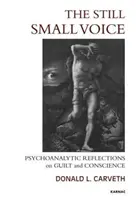 Still Small Voice - Psychoanalytische Überlegungen zu Schuld und Gewissen - Still Small Voice - Psychoanalytic Reflections on Guilt and Conscience