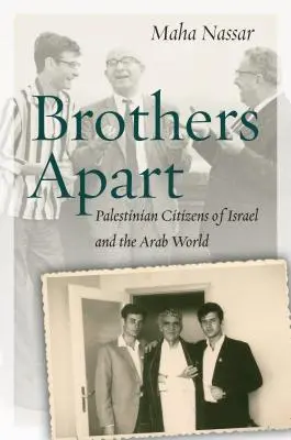 Getrennte Brüder: Palästinensische Bürger in Israel und der arabischen Welt - Brothers Apart: Palestinian Citizens of Israel and the Arab World
