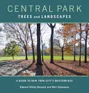 Central Park Bäume und Landschaften: Ein Leitfaden für das Meisterwerk von New York City - Central Park Trees and Landscapes: A Guide to New York City's Masterpiece