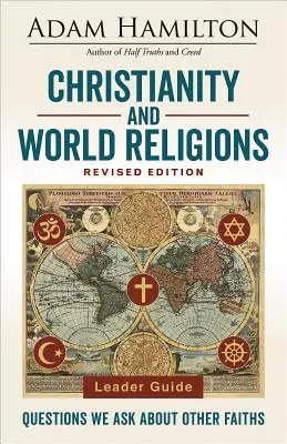 Leitfaden Christentum und Weltreligionen, überarbeitete Ausgabe: Fragen, die wir über andere Religionen stellen - Christianity and World Religions Leader Guide Revised Edition: Questions We Ask about Other Faiths