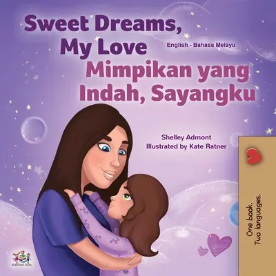 Sweet Dreams, My Love (Englisch-Malaiisch Zweisprachiges Buch für Kinder) - Sweet Dreams, My Love (English Malay Bilingual Book for Kids)