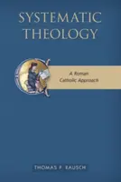 Systematische Theologie: Eine römisch-katholische Herangehensweise - Systematic Theology: A Roman Catholic Approach