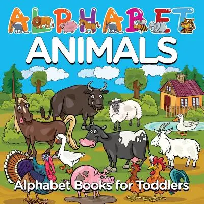 Alphabetische Tiere: Alphabetische Bücher für Kleinkinder - Alphabet Animals: Alphabet Books for Toddlers