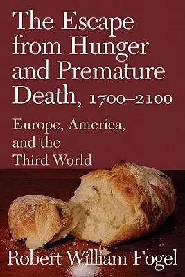 Die Flucht vor Hunger und vorzeitigem Tod, 1700 2100: Europa, Amerika und die Dritte Welt - The Escape from Hunger and Premature Death, 1700 2100: Europe, America, and the Third World