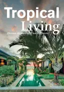 Tropisches Wohnen: Traumhäuser an exotischen Plätzen - Tropical Living: Dream Houses at Exotic Places