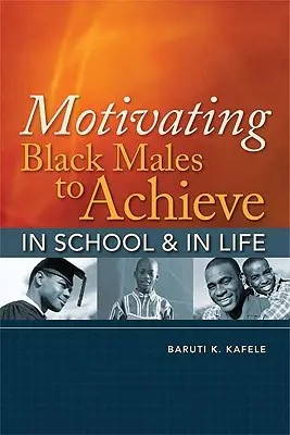 Schwarze Männer motivieren, in der Schule und im Leben erfolgreich zu sein - Motivating Black Males to Achieve in School & in Life