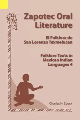 Mündliche Literatur der Zapoteken: El Folklore de San Lorenzo, Folkloretexte in mexikanischen Indianersprachen 4 - Zapotec Oral Literature: El Folklore de San Lorenzo, Folklore Texts in Mexican Indian Languages 4