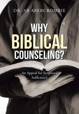 Warum biblische Seelsorge? Ein Plädoyer für biblische Genügsamkeit - Why Biblical Counseling?: An Appeal for Scriptural Sufficiency