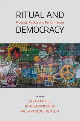 Ritual und Demokratie: Proteste, Öffentlichkeiten und Aufführungen - Ritual and Democracy: Protests, Publics and Performances