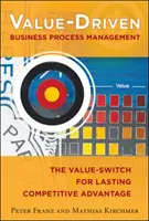 Wertorientiertes Geschäftsprozessmanagement: Der Wertewandel für dauerhafte Wettbewerbsvorteile - Value-Driven Business Process Management: The Value-Switch for Lasting Competitive Advantage