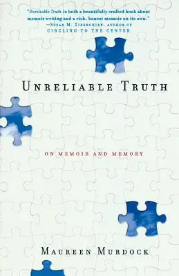 Unzuverlässige Wahrheit: Über Memoiren und Erinnerung - Unreliable Truth: On Memoir and Memory
