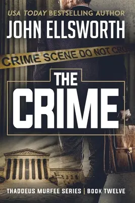 Das Verbrechen: Thaddeus Murfee Legal Thriller Serie Buch Zwölf - The Crime: Thaddeus Murfee Legal Thriller Series Book Twelve