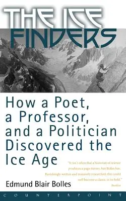 Die Eis-Finder: Wie ein Dichter, ein Professor und ein Politiker die Eiszeit entdeckten - The Ice Finders: How a Poet, a Professor, and a Politician Discovered the Ice Age
