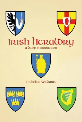 Irische Heraldik: Eine kurze Einführung - Irish Heraldry: A Brief Introduction