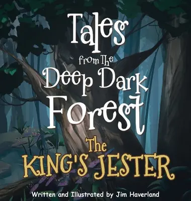 Erzählungen aus dem tiefen dunklen Wald: Der Hofnarr des Königs - Tales from The Deep Dark Forest: The King's Jester