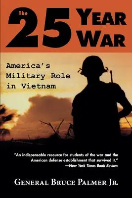 Der 25-jährige Krieg: Amerikas militärische Rolle in Vietnam - The 25-Year War: America's Military Role in Vietnam