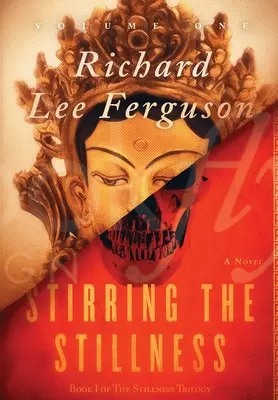 Stirring the Stillness: Buch I, Band Eins der Stille-Trilogie - Stirring the Stillness: Book I, Volume One of The Stillness Trilogy