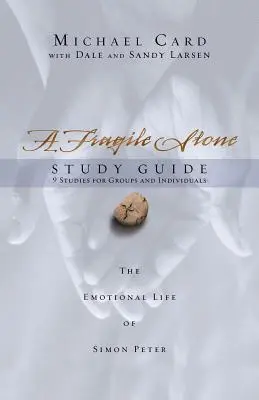 Ein zerbrechlicher Stein Studienführer: Das Gefühlsleben des Simon Petrus - A Fragile Stone Study Guide: The Emotional Life of Simon Peter