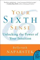 Ihr sechster Sinn: Die Kraft der Intuition freisetzen - Your Sixth Sense: Unlocking the Power of Your Intuition