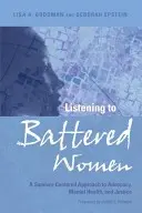 Den misshandelten Frauen zuhören: Ein überlebensorientierter Ansatz für Fürsprache, psychische Gesundheit und Gerechtigkeit - Listening to Battered Women: A Survivor-Centered Approach to Advocacy, Mental Health, and Justice