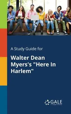Ein Studienführer für Walter Dean Myers' Here in Harlem - A Study Guide for Walter Dean Myers's Here in Harlem