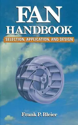 Handbuch für Ventilatoren: Auswahl, Anwendung und Design - Fan Handbook: Selection, Application, and Design