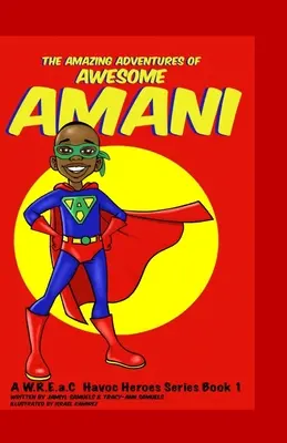 Die verblüffenden Abenteuer von Awesome Amani: eine W.R.E.a.C. Havoc Heroes Serie Buch 1 - The Amazing Adventures of Awesome Amani: a W.R.E.a.C Havoc Heroes Series Book 1