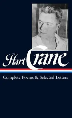 Hart Crane: Vollständige Gedichte und ausgewählte Briefe (Loa #168) - Hart Crane: Complete Poems & Selected Letters (Loa #168)