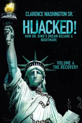 Hijacked!: Wie Dr. Kings Traum zum Albtraum wurde (Band 4, die Genesung) - Hijacked!: How Dr. King's Dream Became a Nightmare (Volume 4, the Recovery)