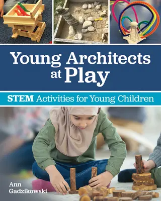 Junge Architekten im Spiel: Stem-Aktivitäten für junge Kinder - Young Architects at Play: Stem Activities for Young Children