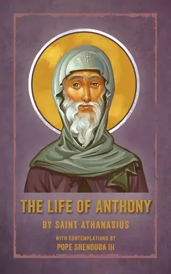 Das Leben des Antonius: Mit Betrachtungen von Papst Shenouda III - The Life of Anthony: With Contemplations by Pope Shenouda III