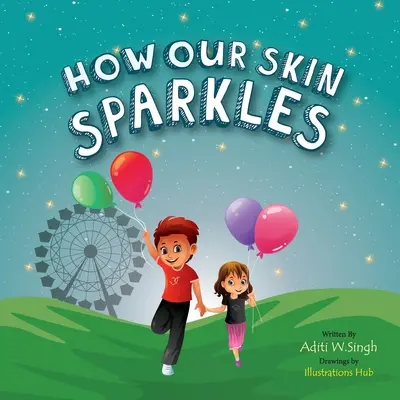 Wie unsere Haut funkelt: Ein Kinderbuch für Weltbürger zum Thema Akzeptanz - How Our Skin Sparkles: A Growth Mindset Children's Book for Global Citizens About Acceptance