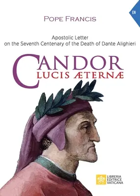 Candor Lucis aeternae: Apostolisches Schreiben zum siebten Jahrestag des Todes von Dante Alighieri - Candor Lucis aeternae: Apostolic Letter on the Seventh Centenary of the Death of Dante Alighieri