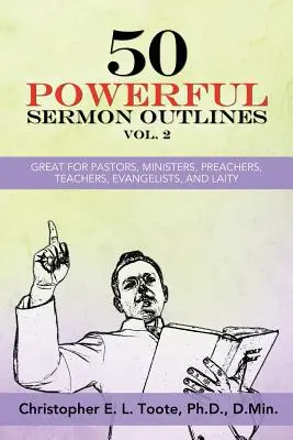 50 Powerful Sermon Outlines, Vol. 2: Ideal für Pastoren, Minister, Prediger, Lehrer, Evangelisten und Laien - 50 Powerful Sermon Outlines, Vol. 2: Great for Pastors, Ministers, Preachers, Teachers, Evangelists, and Laity