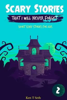 Gruselgeschichten, die ich nie vergessen werde: Kurze Gruselgeschichten für Kinder - Scary Stories That I Will Never Forget: Short Scary Stories for Kids
