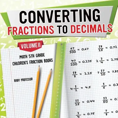 Umwandlung von Brüchen in Dezimalzahlen Band II - Mathe 5. Klasse - Kinderbücher zum Thema Brüche - Converting Fractions to Decimals Volume II - Math 5th Grade - Children's Fraction Books