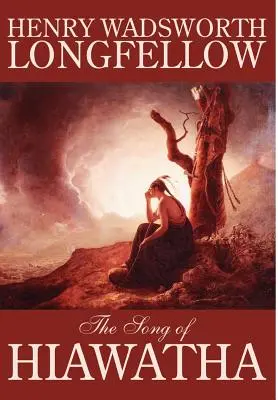 Das Lied von Hiawatha von Henry Wadsworth Longfellow, Belletristik, Klassiker, Literarisches - The Song of Hiawatha by Henry Wadsworth Longfellow, Fiction, Classics, Literary