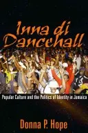 Inna Di Dancehall: Populäre Kultur und die Politik der Identität in Jamaika - Inna Di Dancehall: Popular Culture and the Politics of Identity in Jamaica