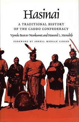 Hasinai: Eine traditionelle Geschichte der Caddo-Konföderation - Hasinai: A Traditional History of the Caddo Confederacy