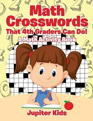 Mathe-Kreuzworträtsel, die auch 4. Klässler lösen können! Ein Mathe-Aktivitätsbuch - Math Crosswords That 4th Graders Can Do! A Math Activity Book