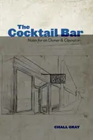 Die Cocktailbar: Notizen für einen Besitzer und Betreiber - The Cocktail Bar: Notes for an Owner & Operator