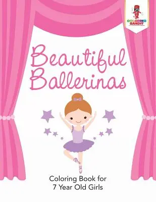 Schöne Ballerinas: Malbuch für 7-jährige Mädchen - Beautiful Ballerinas: Coloring Book for 7 Year Old Girls