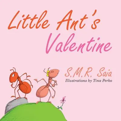 Die kleine Ameise zum Valentinstag: Auch die Wildesten können von der Liebe gezähmt werden - Little Ant's Valentine: Even the Wildest Can Be Tamed By Love