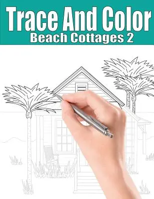 Nachzeichnen und Ausmalen: Beach Cottages 2: Malbuch für Erwachsene - Trace and Color: Beach Cottages 2: Adult Activity Book