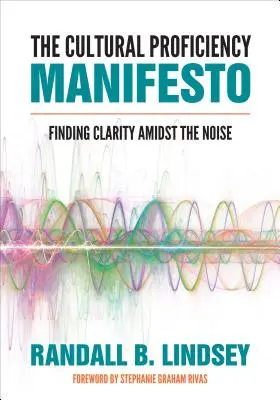 Das Manifest für kulturelle Kompetenz: Inmitten des Lärms Klarheit finden - The Cultural Proficiency Manifesto: Finding Clarity Amidst the Noise