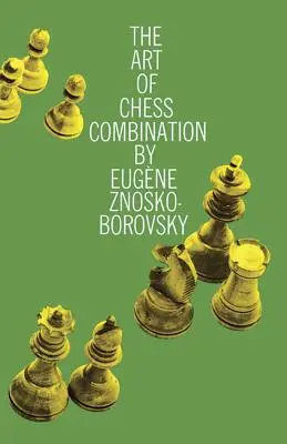 Die Kunst der Schachkombination - The Art of Chess Combination