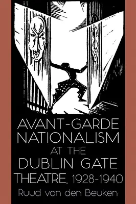 Avantgardistischer Nationalismus am Dubliner Gate Theatre, 1928-1940 - Avant-Garde Nationalism at the Dublin Gate Theatre, 1928-1940