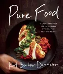 Reine Lebensmittel: Ein Kochhandbuch für saubere Ernährung mit gesunden, leckeren Rezepten - Pure Food: A Chef's Handbook for Eating Clean, with Healthy, Delicious Recipes