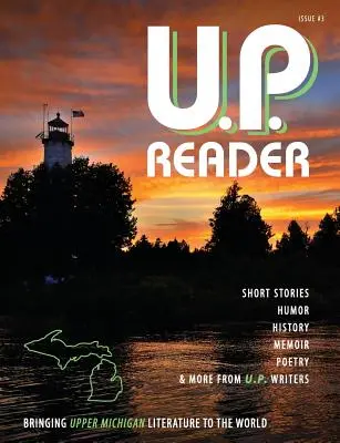 U.P. Reader -- Ausgabe #3: Die Literatur von Upper Michigan in die Welt bringen - U.P. Reader -- Issue #3: Bringing Upper Michigan Literature to the World